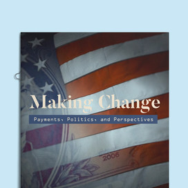 Making Change: Payments, Perspectives, and Politics