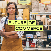 The Future of Commerce: 2024 Edition