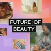 The Future of Beauty Report: 2025 Edition