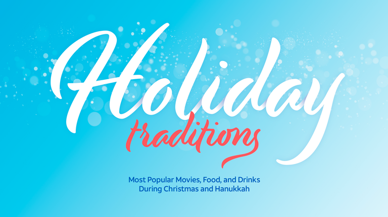 The Most Popular Movie, Food, and Beverage Holiday Traditions