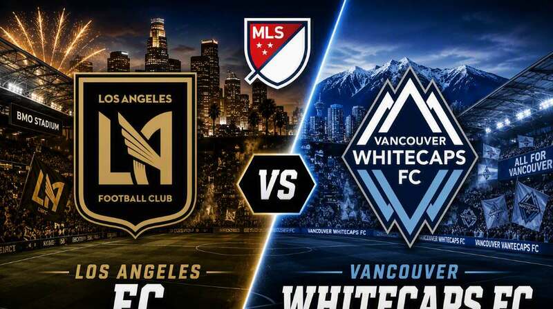 Los Angeles FC vs. Vancouver Whitecaps FC – Where to Watch, Streaming, Channels & Preview